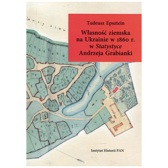 Własność ziemska na Ukrainie w 1860 r. w Statystyce Andrzeja Grabianki