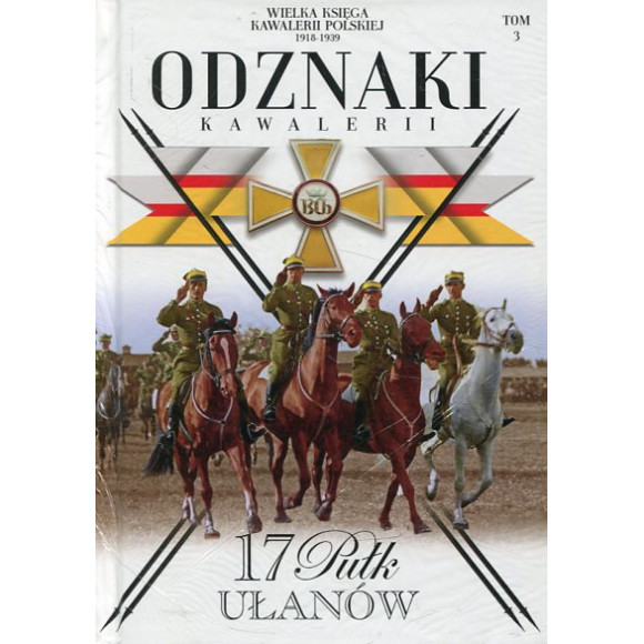 Wielka Księga Kawalerii Polskiej Tom 3. 17 Pułk Ułanów