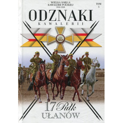 Wielka Księga Kawalerii Polskiej Tom 3. 17 Pułk Ułanów