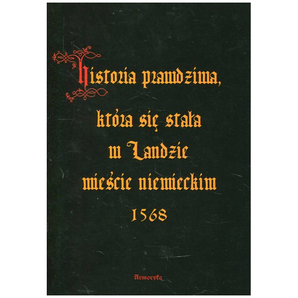 Historia prawdziwa, która się stała w Landzie mieście niemieckim 1568