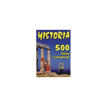 Historia 500 faktów i ciekawostek