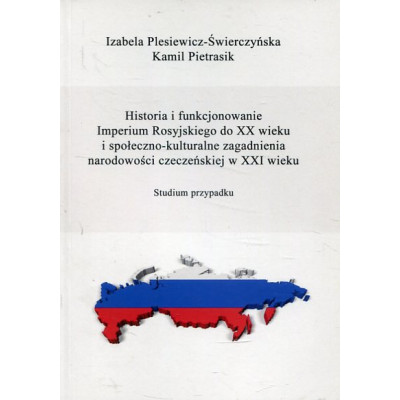 Historia i funkcjonowanie Imperium Rosyjskiego do XX w. i społeczno-kulturalne zagadnienia narodowości czeczeńskiej w XXI wieku