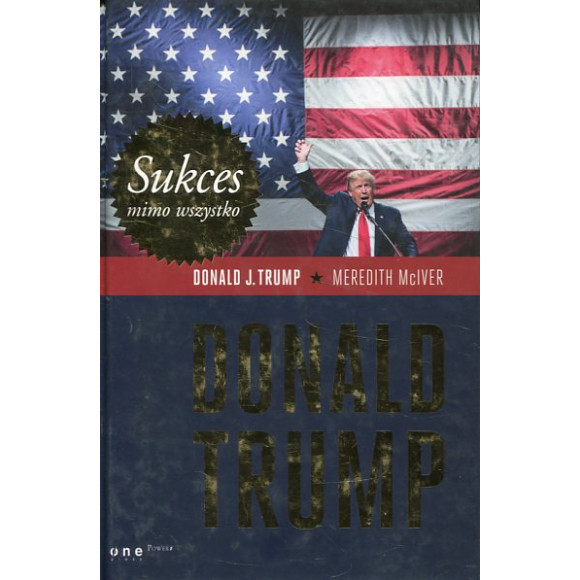Sukces mimo wszystko Donald Trump