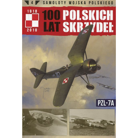 100 lat polskich skrzydeł Tom 4 PZL-7A