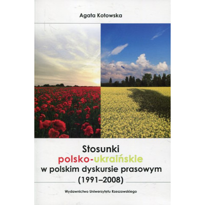 Stosunki polsko-ukraińskie w polskim dyskursie prasowym (1991–2008)