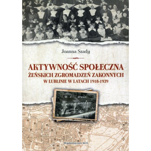 Aktywność społeczna żeńskich zgromadzeń zakonnych w Lublinie w latach 1918-1939