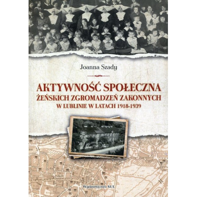 Aktywność społeczna żeńskich zgromadzeń zakonnych w Lublinie w latach 1918-1939