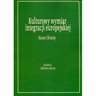 Kulturowy wymiar integracji europejskiej. Kazus Ukrainy