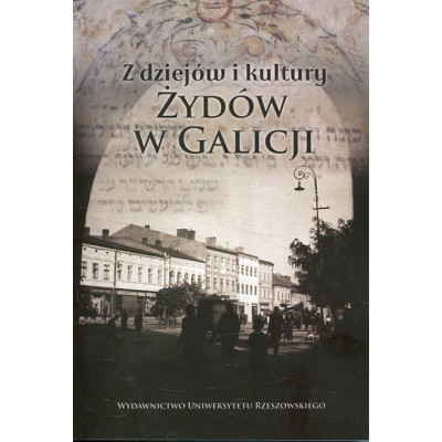 Z dziejów i kultury Żydów w Galicji