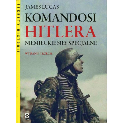 Komandosi Hitlera. Niemieckie siły specjalne