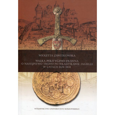 Walka polityczno-prawna o następstwo tronu po Władysławie Jagielle w latach 1424-1434