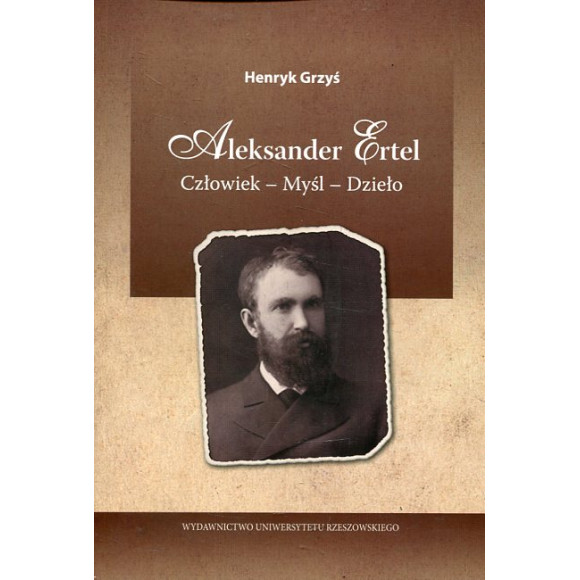 Aleksander Ertel. Człowiek-myśl-dzieło
