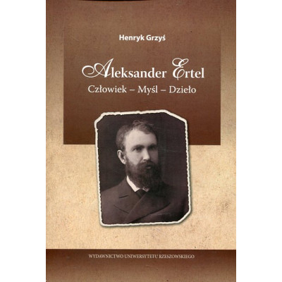Aleksander Ertel. Człowiek-myśl-dzieło