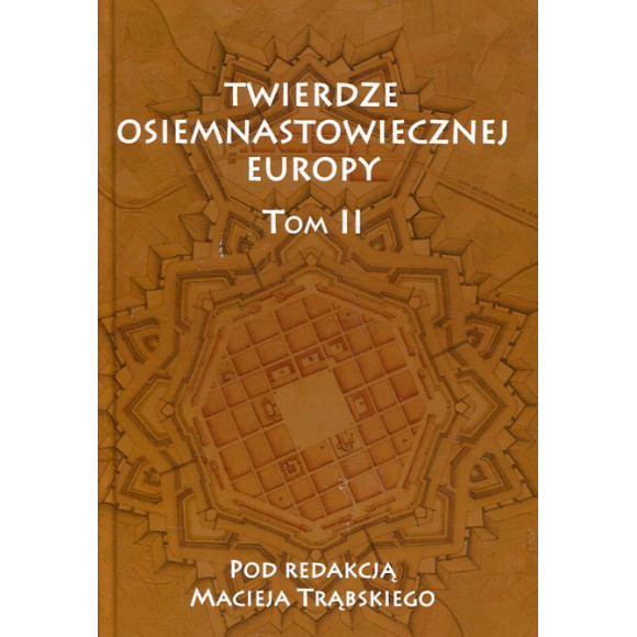 Twierdze osiemnastowiecznej Europy. Tom II