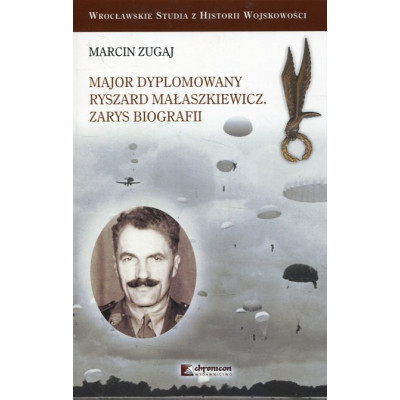 Major dyplomowany Ryszard Małaszkiewicz Zarys biografii