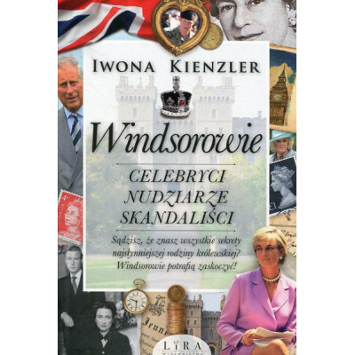 Windsorowie. Celebryci, nudziarze, skandaliści