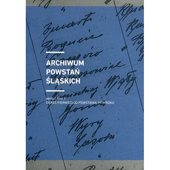 Archiwum Powstań Śląskich, seria I tom I