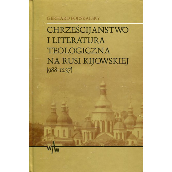 Chrześcijaństwo i literatura teologiczna na Rusi Kijowskiej (988-1237)