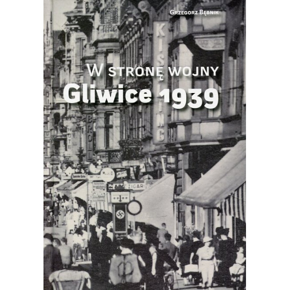 W stronę wojny. Gliwice 1939