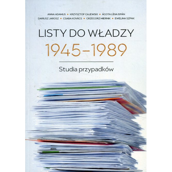 Listy do władzy 1945-1989 Studia przypadków