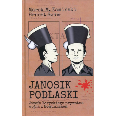 Janosik Podlaski Józefa Koryckiego prywatna wojna z komunizmem