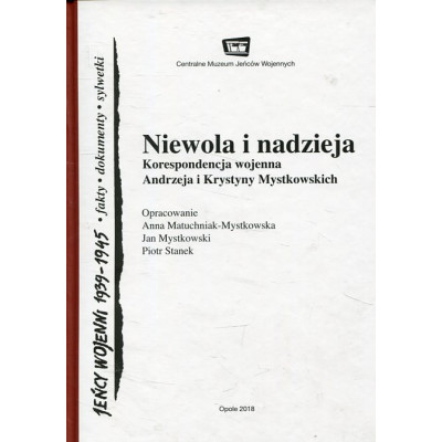 Niewola i nadzieja. Korespondencja wojenna Andrzeja i Krystyny Mystkowskich