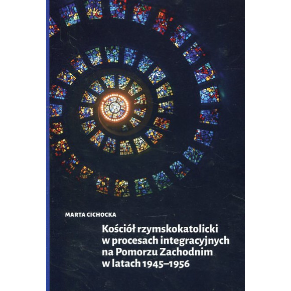 Kościół rzymskokatolicki w procesach integracyjnych na Pomorzu Zachodnim w latach 1945-1956