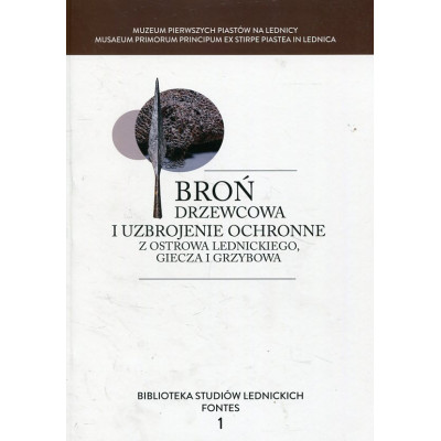 Broń drzewcowa i uzbrojenie ochronne z Ostrowa Lednickiego, Giecza i Grzybowa