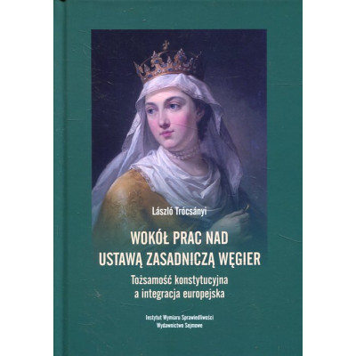 Wokół prac nad ustawą zasadniczą Węgier. Tożsamość konstytucyjna a integracja europejska