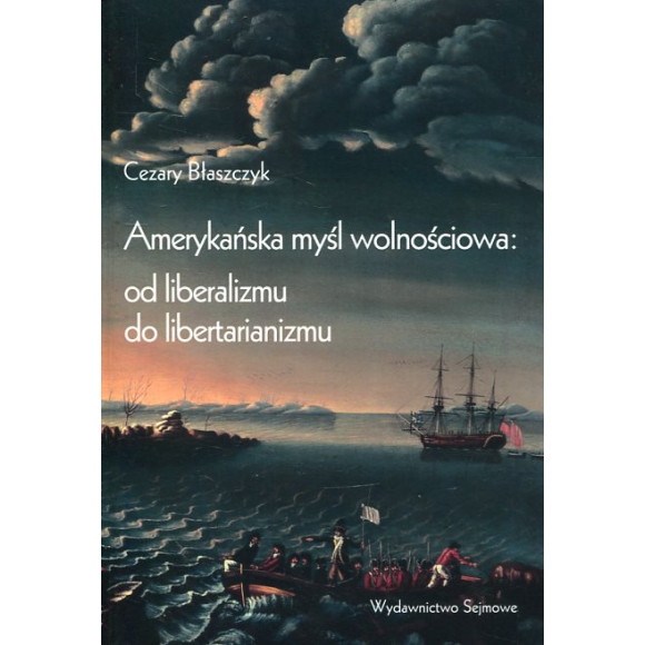 Amerykańska myśl wolnościowa: od liberalizmu do libertarianizmu