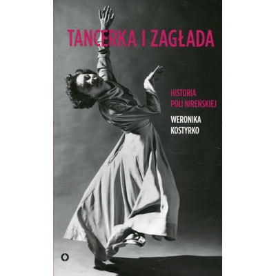Tancerka i zagłada Historia Poli Nireńskiej