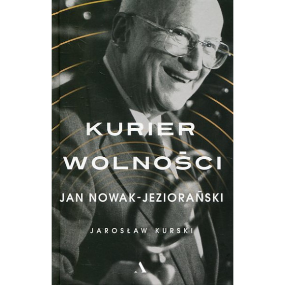 Kurier wolności Jan Nowak-Jeziorański