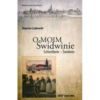 O moim Świdwinie Schivelbein - Świdwin