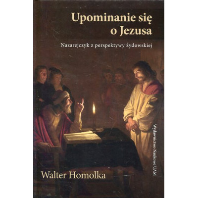 Upominanie się o Jezusa. Nazarejczyk z perspektywy żydowskiej