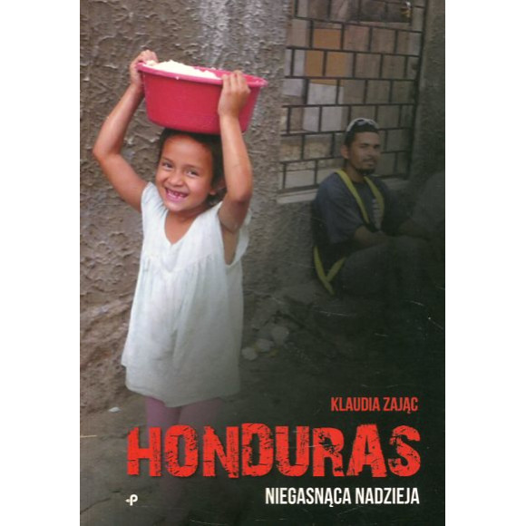 Honduras Niegasnąca nadzieja