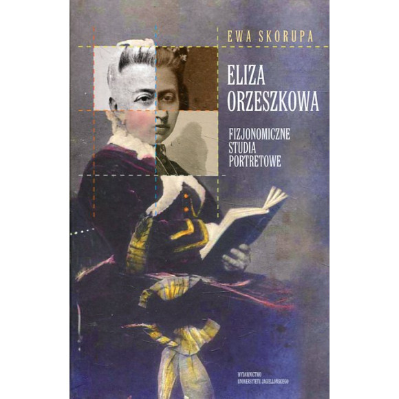 Eliza Orzeszkowa. Fizjonomiczne studia portretowe