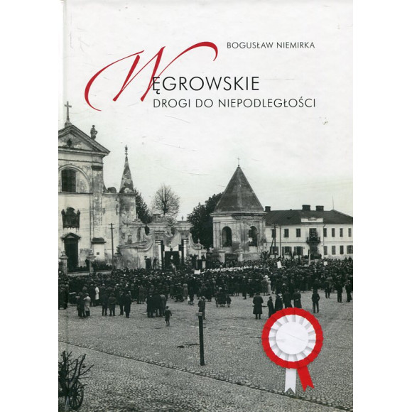 Węgrowskie drogi do niepodległości