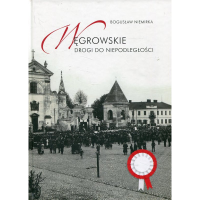 Węgrowskie drogi do niepodległości
