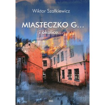 Miasteczko G... i okolice...