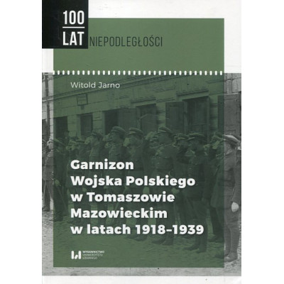 Garnizon Wojska Polskiego w Tomaszowie Mazowieckim w latach 1918-1939