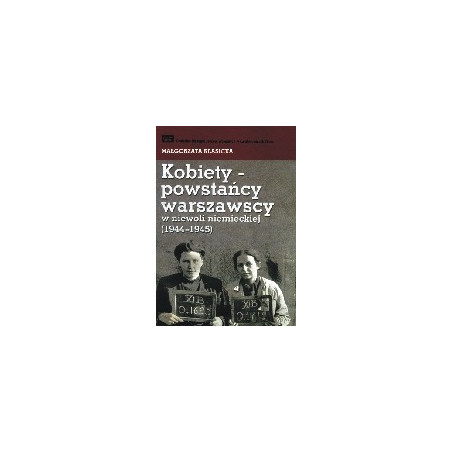 Kobiety - powstańcy warszawscy w niewoli niemieckiej (1944-1945)
