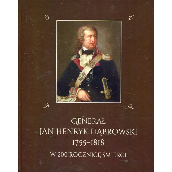 Generał Jan Henryk Dąbrowski 1755-1818