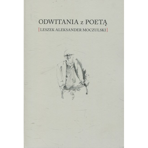 Odwitania z poetą Leszek Aleksander Moczulski