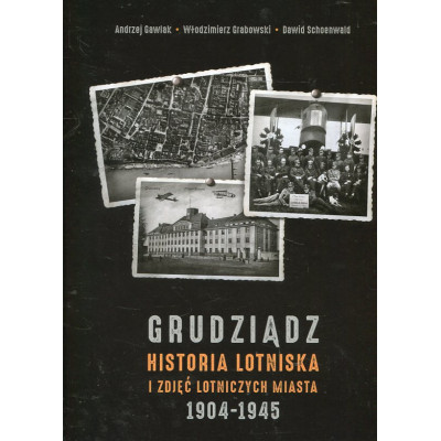 Grudziądz. Historia lotniska i zdjęć lotniczych miasta 1904-1945