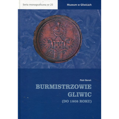 Burmistrzowie Gliwic (do 1808 roku)