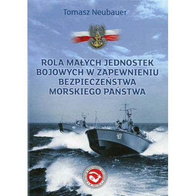 Rola małych jednostek bojowych w zapewnieniu bezpieczeństwa morskiego państwa