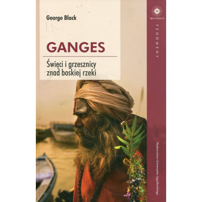 Ganges Święci i grzesznicy znad boskiej rzeki