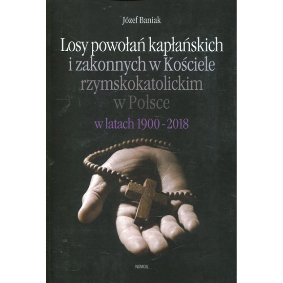 Losy powołań kapłańskich i zakonnych w Kościele rzymskokatolickim w Polsce w latach 1900-2018