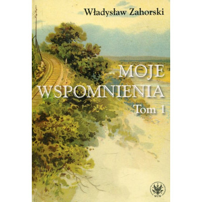 Moje wspomnienia Tom 1
