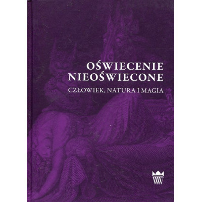 Oświecenie nieoświecone. Człowiek, natura i magia